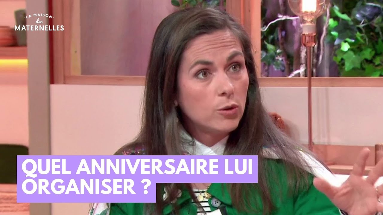Quel anniversaire lui organiser ? - La Maison des maternelles #LMDM