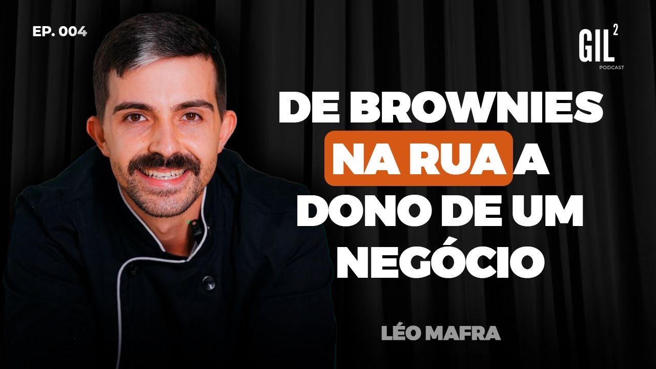 Como Léo Mafra Saiu do Desemprego e Criou um Negócio de Alimentação Saudável | O Legado Gil Podcast