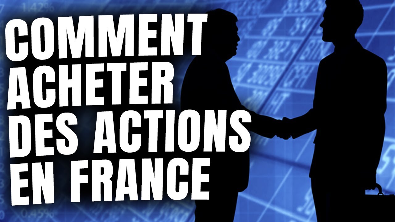 Comment Acheter Des Actions En France - TUTO