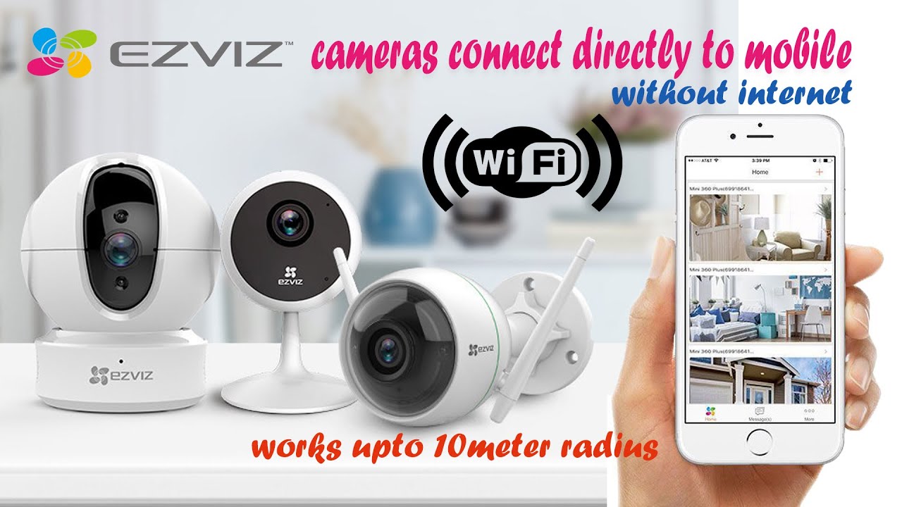 Ezviz WiFi Cameras connect directly to mobile phone without internet / WiFi router