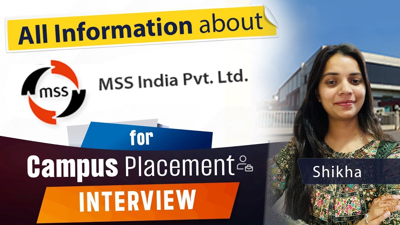 All information about MSS India Pvt. Ltd. for Campus Placement Interviews