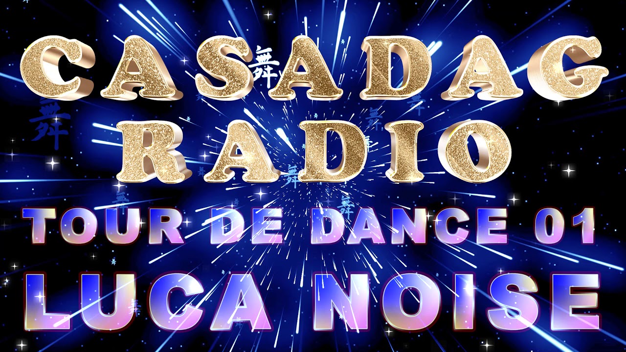 CASADAG RADIO - Tour de Dance 01 - Luca Noise - 12 Aprile 2020