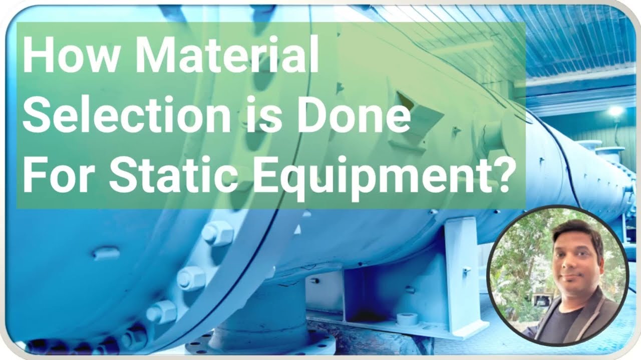 How Material Selection is done for Static Equipment