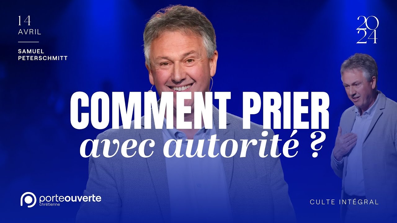 Comment prier avec autorité ? - Samuel Peterschmitt [14/04/2024]
