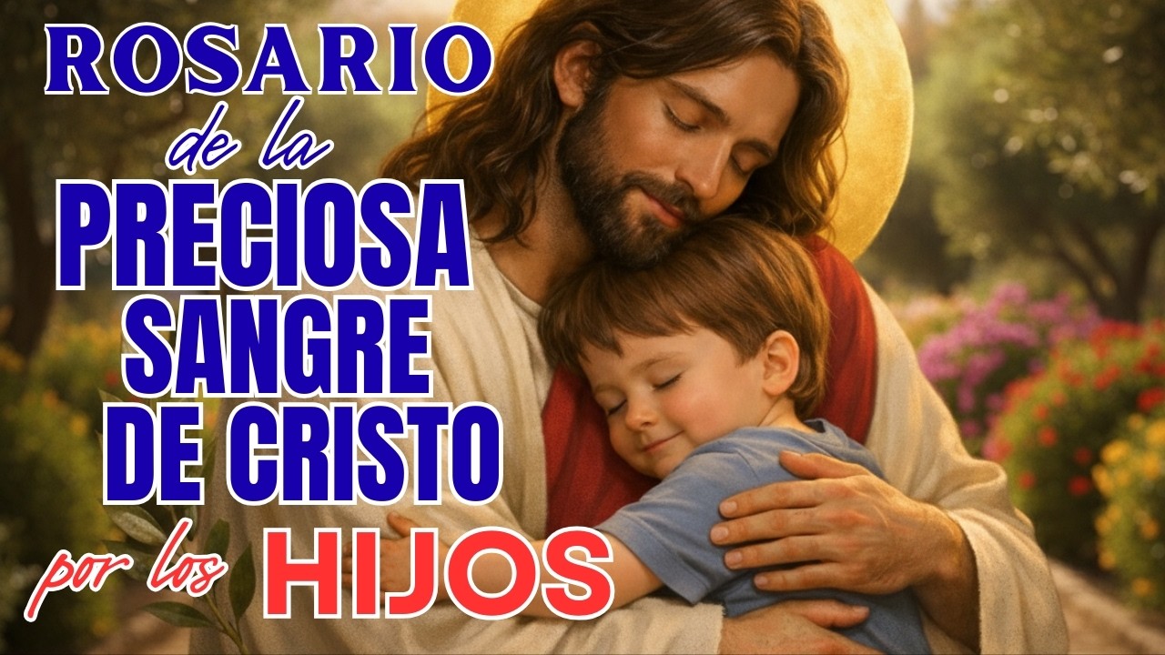 🌹ROSARIO DE LA PRECIOSA SANGRE DE CRISTO por los HIJOS🌹SANTO ROSARIO DE HOY
