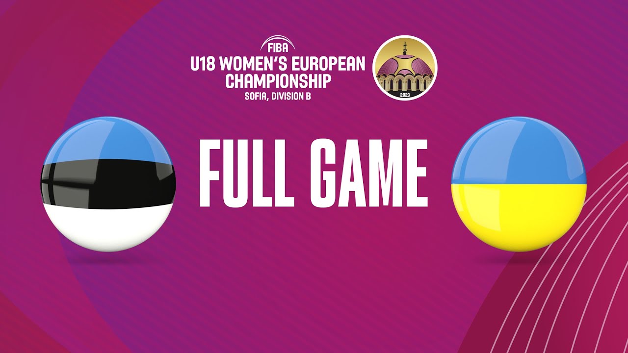 Estonia v Ukraine | Full Basketball Game | FIBA U18 Women's European Championship 2023 - Division B