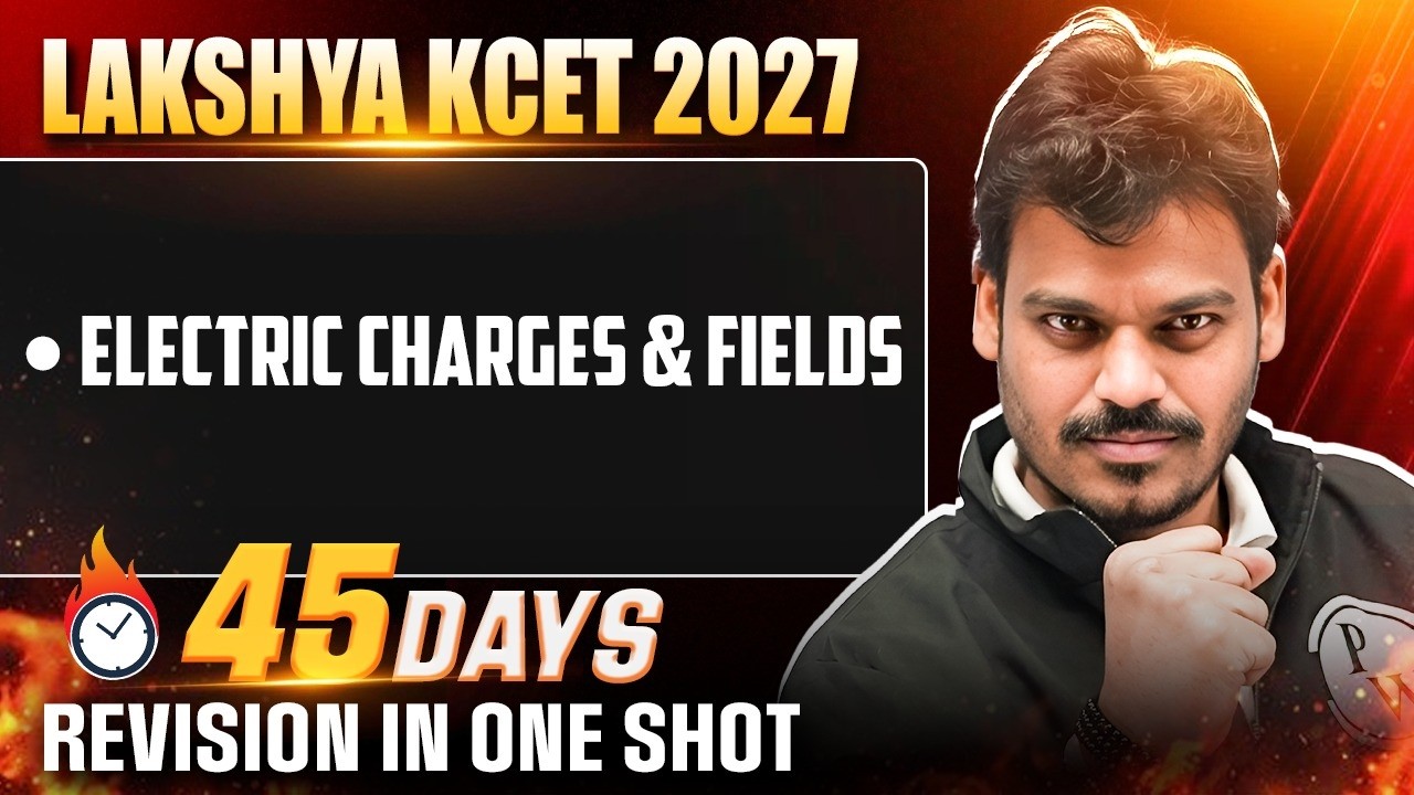 Electric charges and Fields | Physics | KCET | Theory +MCQ's | 45 Days Revision In One Shot🔥
