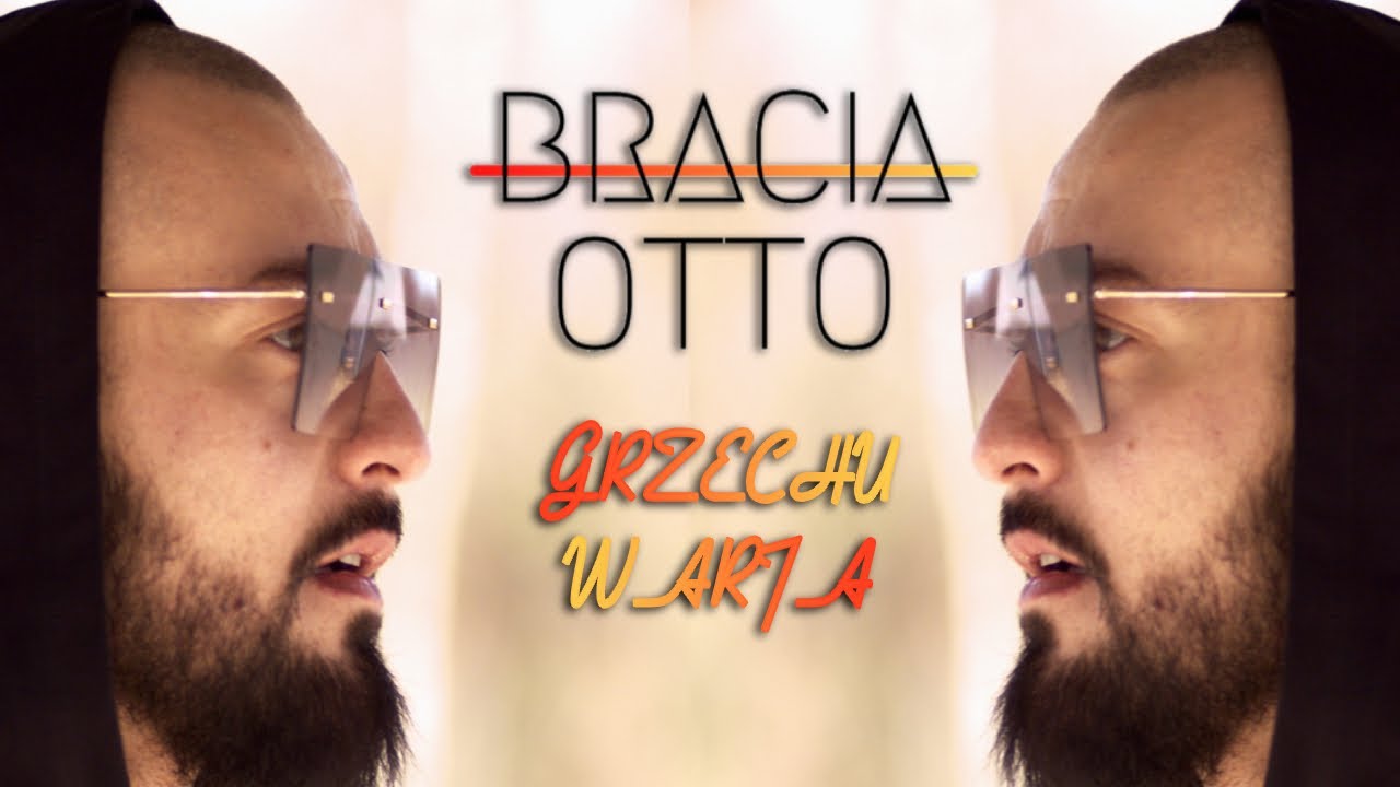 BRACIA OTTO - GRZECHU WARTA (Official Video 2020)