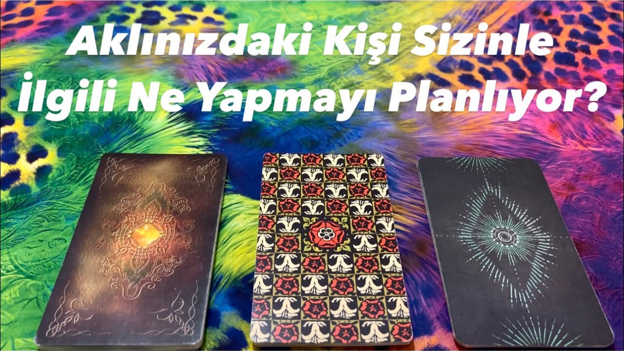 Deste Seç- Aklınızdaki Kişi Sizinle İlgili Ne Yapmayı Planlıyor?