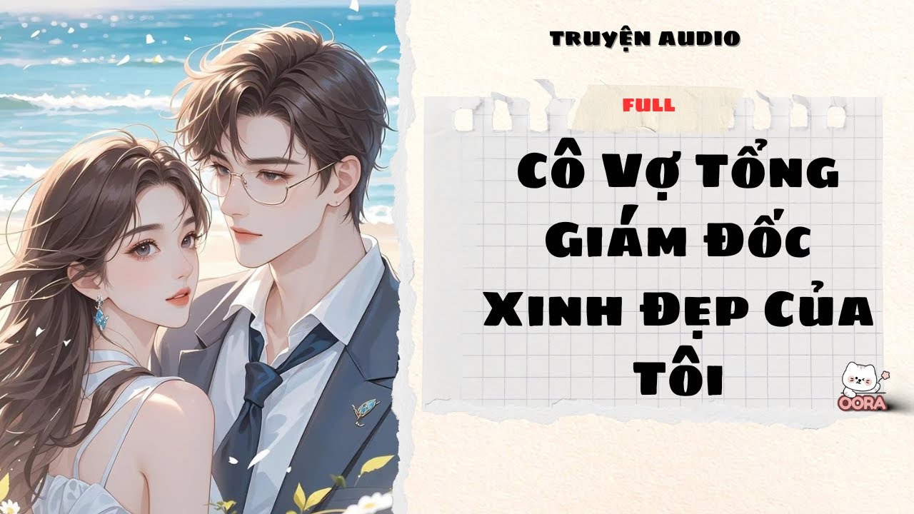 TRUYỆN AUDIO | CÔ VỢ TỔNG GIÁM ĐỐC XINH ĐẸP CỦA TÔI | PHẦN 2