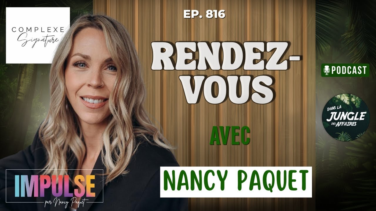 #816 - Nancy Paquet | Fondatrice, propri&eacute;taire, mentor d&eacute;v. entrepr. Complexe Signature & IMPULSE.