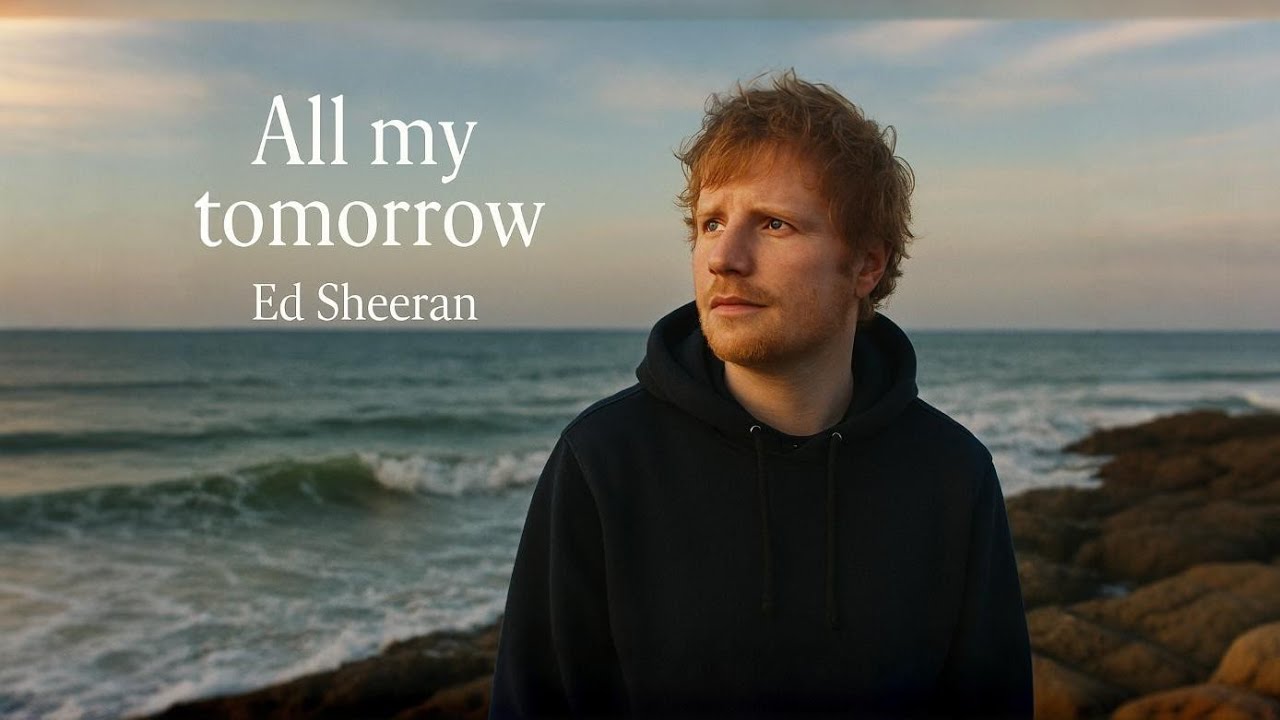 Ed Sheeran All My Tomorrow – Emotional Romantic Love Song | Soulful Acoustic Ballad 