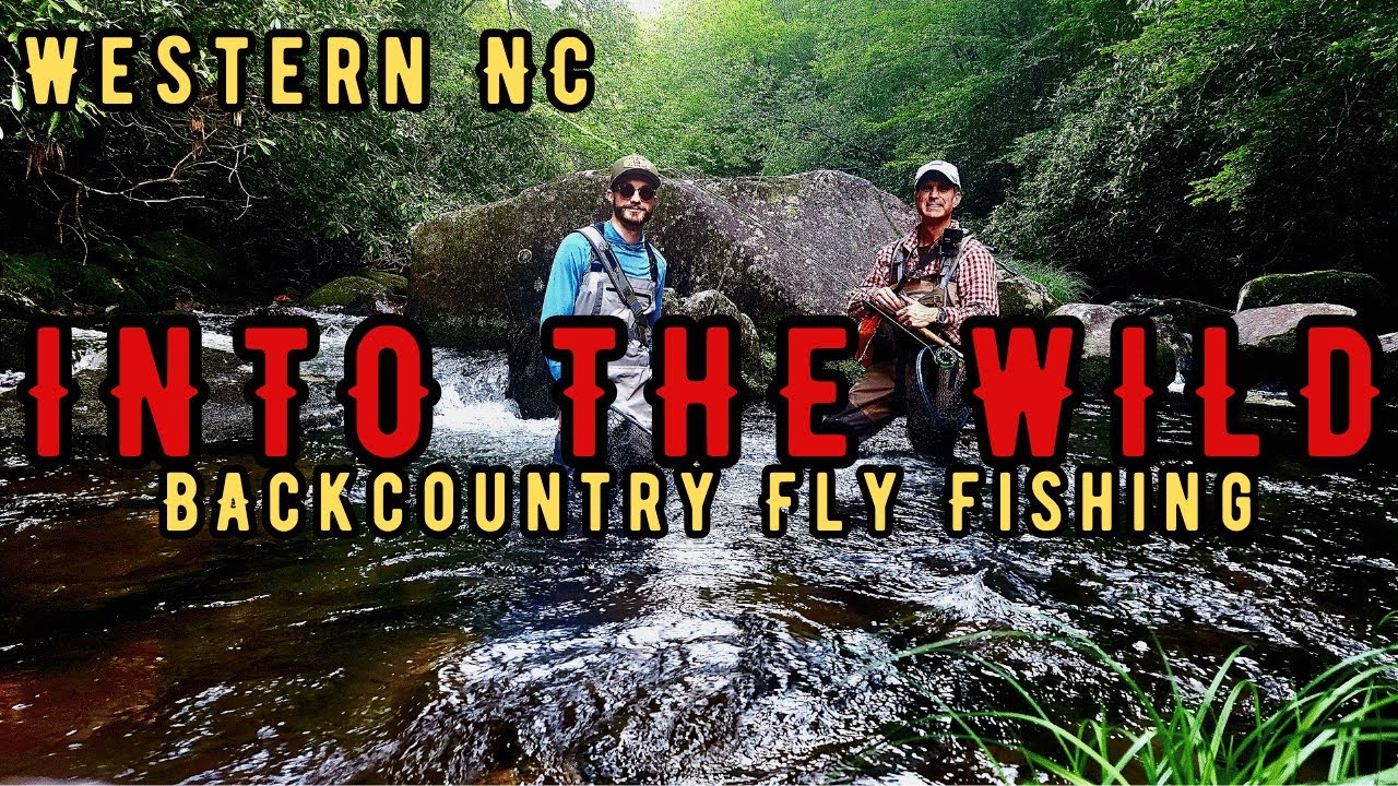 Into the Wild | Fly Fishing The BackCountry of Western North Carolina | A Fly Fishing Roadtrip!