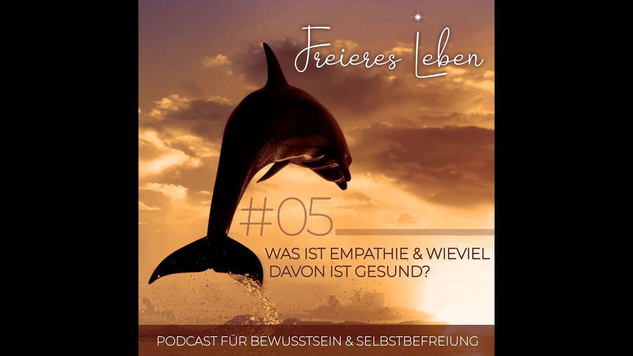 # 05 | Was ist Empathie & wieviel davon ist gesund?