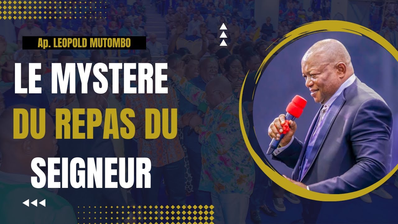 Apôtre LEOPOLD MUTOMBO | LE MYSTERE DU REPAS DU SEIGNEUR