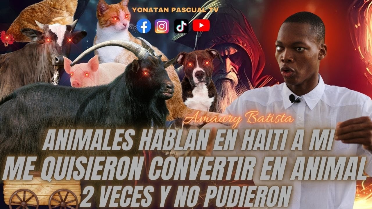 EN HAITI LOS ANIMALES HABLAN Y ME QUERIAN CONVERTIR EN UN ANIMAL 2 VECES -  EVANG AMAURIS BATISTA