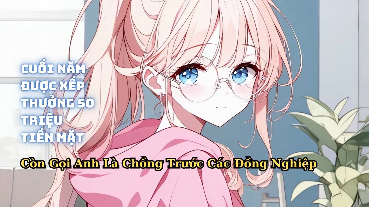 FULL Cuối Năm Sếp Nữ Phát Thưởng 50 Triệu Còn Gọi Anh Là Chồng Trước Đám Đông