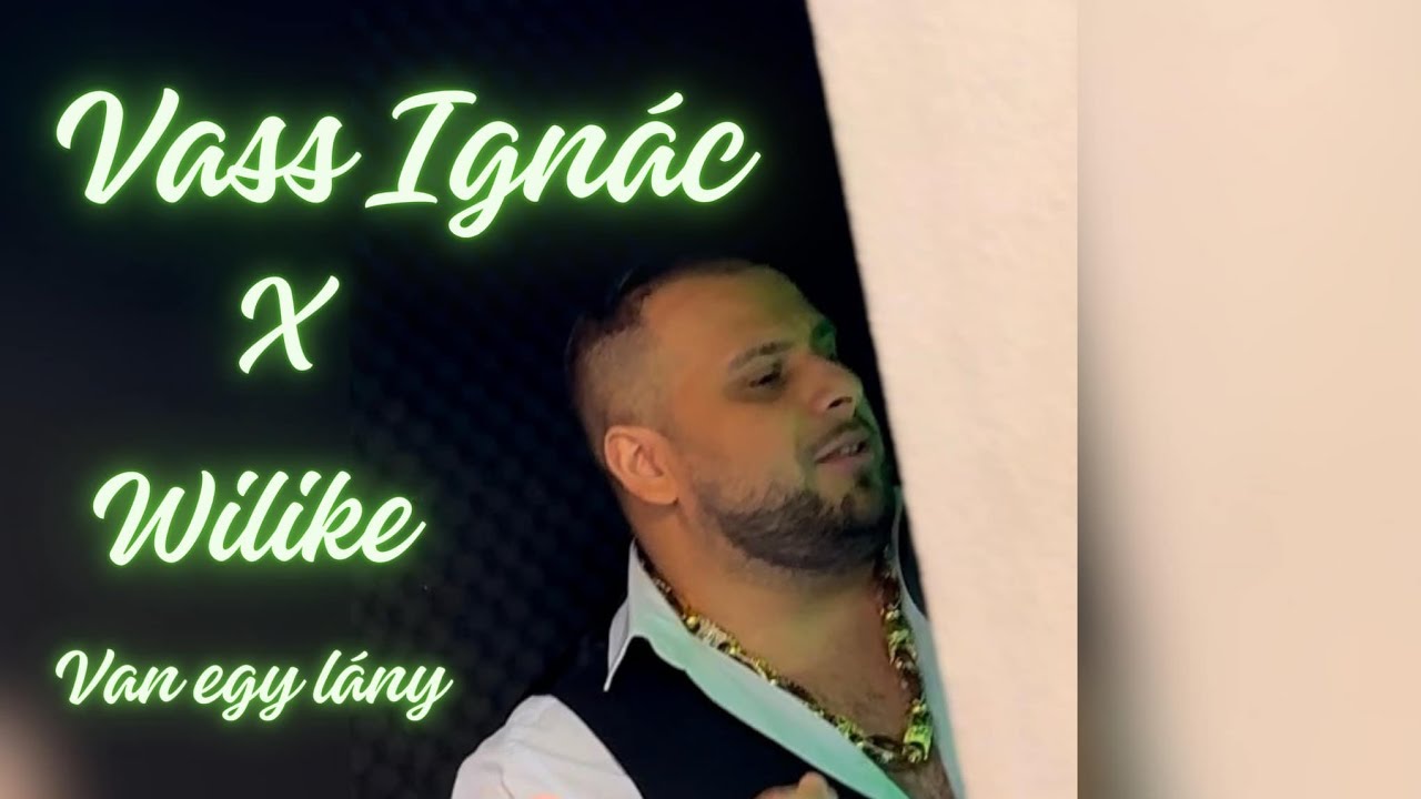 Vass Ignác X Wilike - Van egy lány 2025