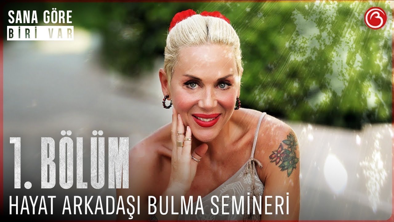 Billur Kalkavan'la Sana G&ouml;re Biri Var | Hayat Arkadaşı Bulma Semineri | 1. B&ouml;l&uuml;m