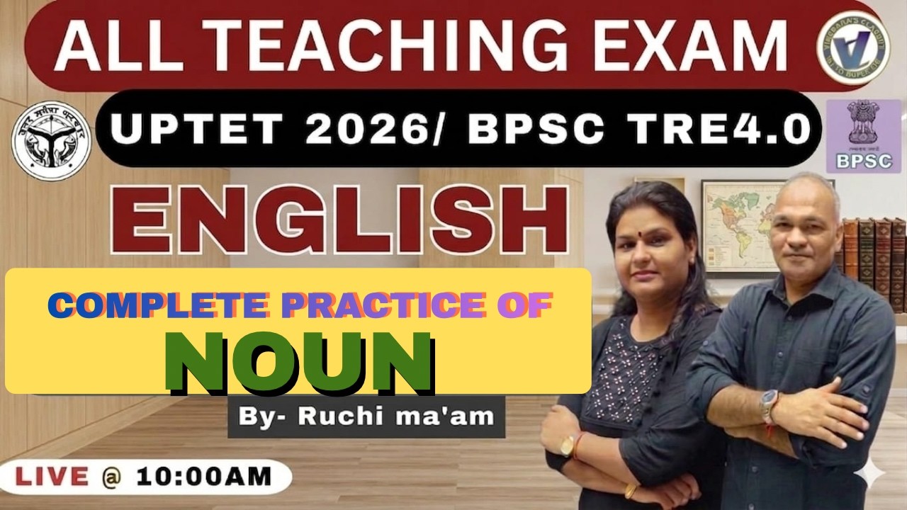 UPTET JULY 2026 & BPSC TRE 4.0 I Complete Practice of Noun I By RUCHI MA'AM I Live 10 AM