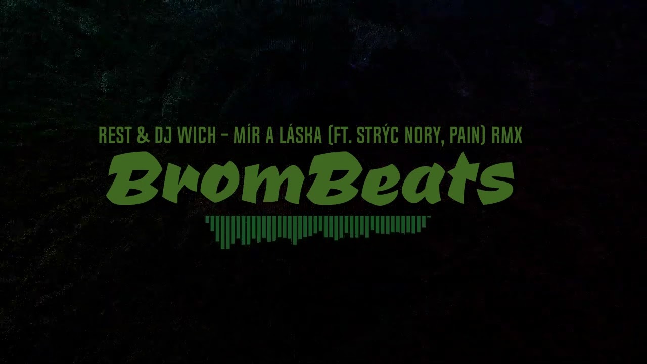 Rest & DJ Wich - Mír a láska (ft. Strýc Nory, Pain) RMX BROM