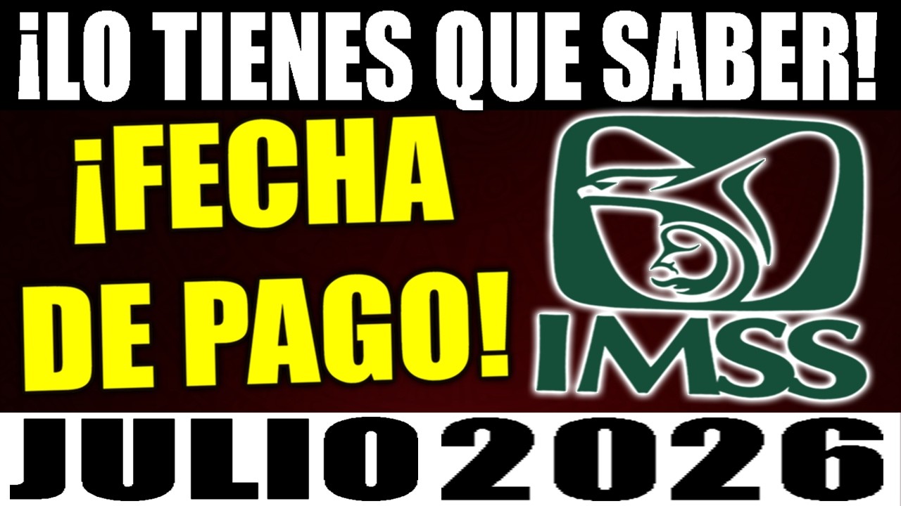💵 &iexcl;ALERTA! esta es la FECHA DE PAGO de la PENSION IMSS en JULIO 2026 - cuando PAGAN la pension IMSS?