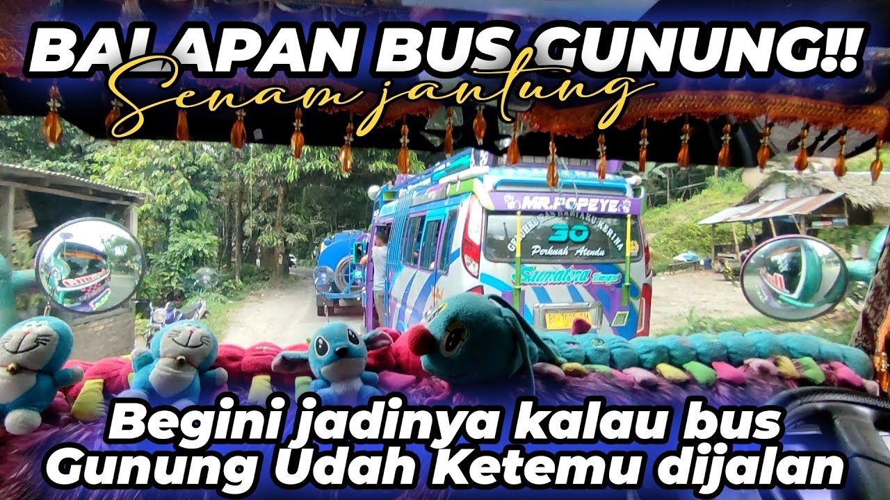 Senam jantung!! Begini jadinya kalau Bus Gunung Balapan Di jalan 🔥