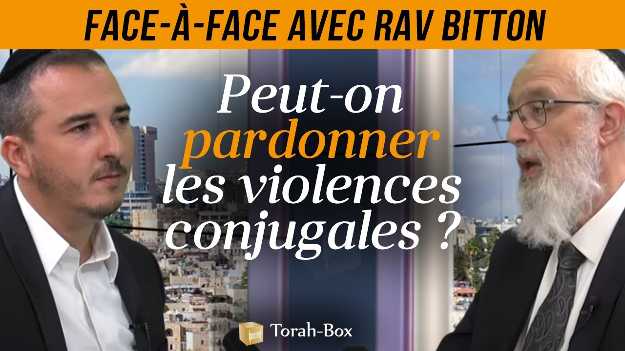 PEUT-ON PARDONNER LES VIOLENCES CONJUGALES ? Face-à-Face avec Rav Bitton