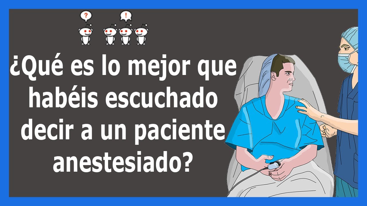 Anestesistas cuentan las mejores cosas que han escuchado decir a un paciente  (Reddit/AskReddit)