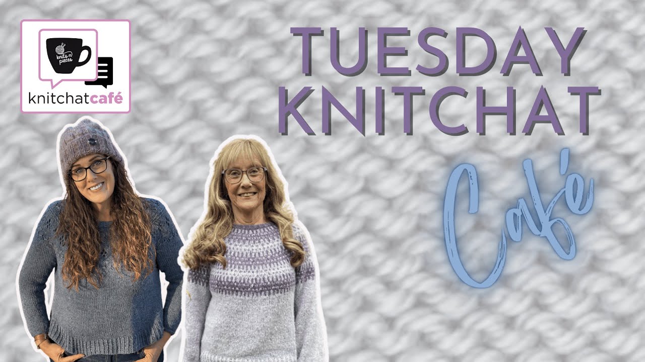Tuesday KnitChat February 3, 2026