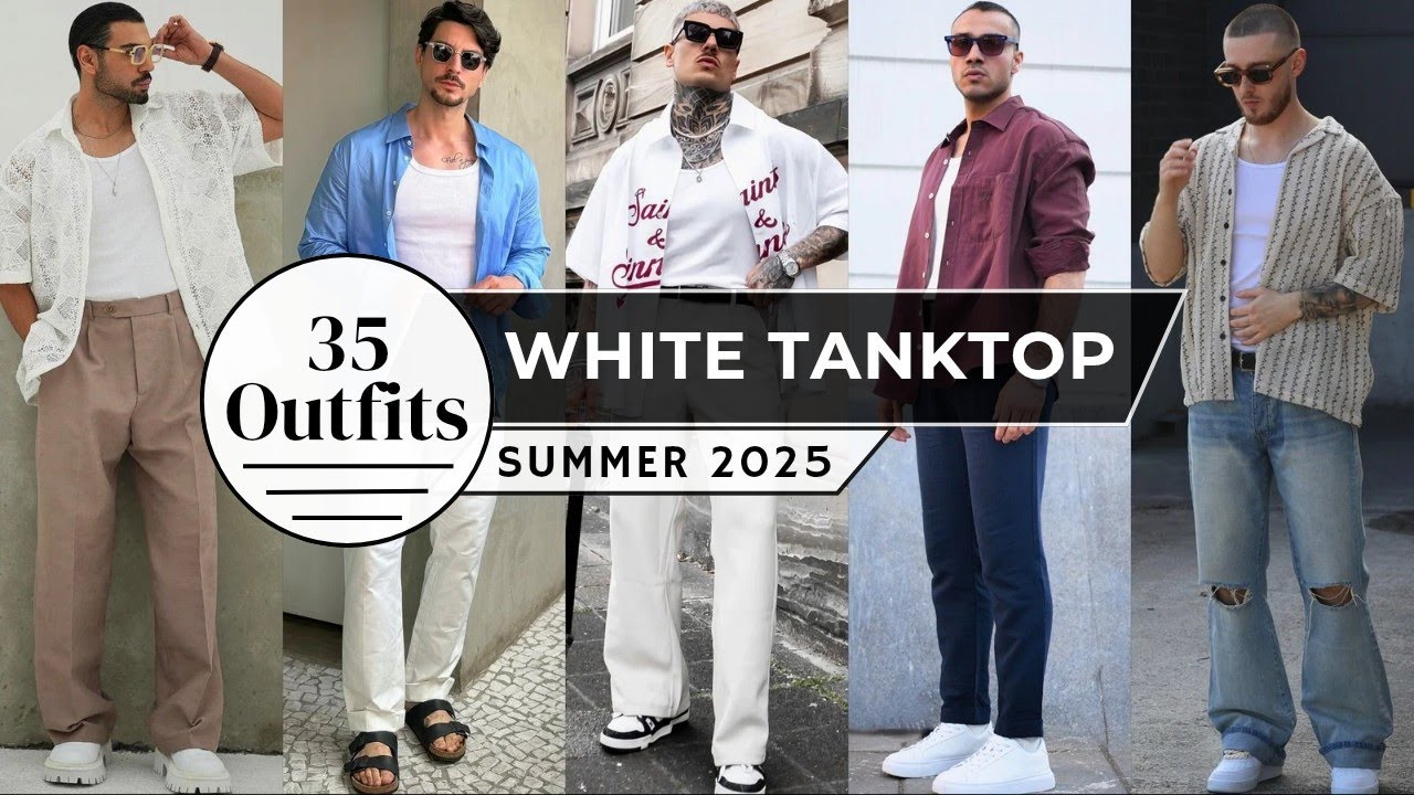 35 Ways to Style White Tank Top in Summer 2025 | Men's Fashion