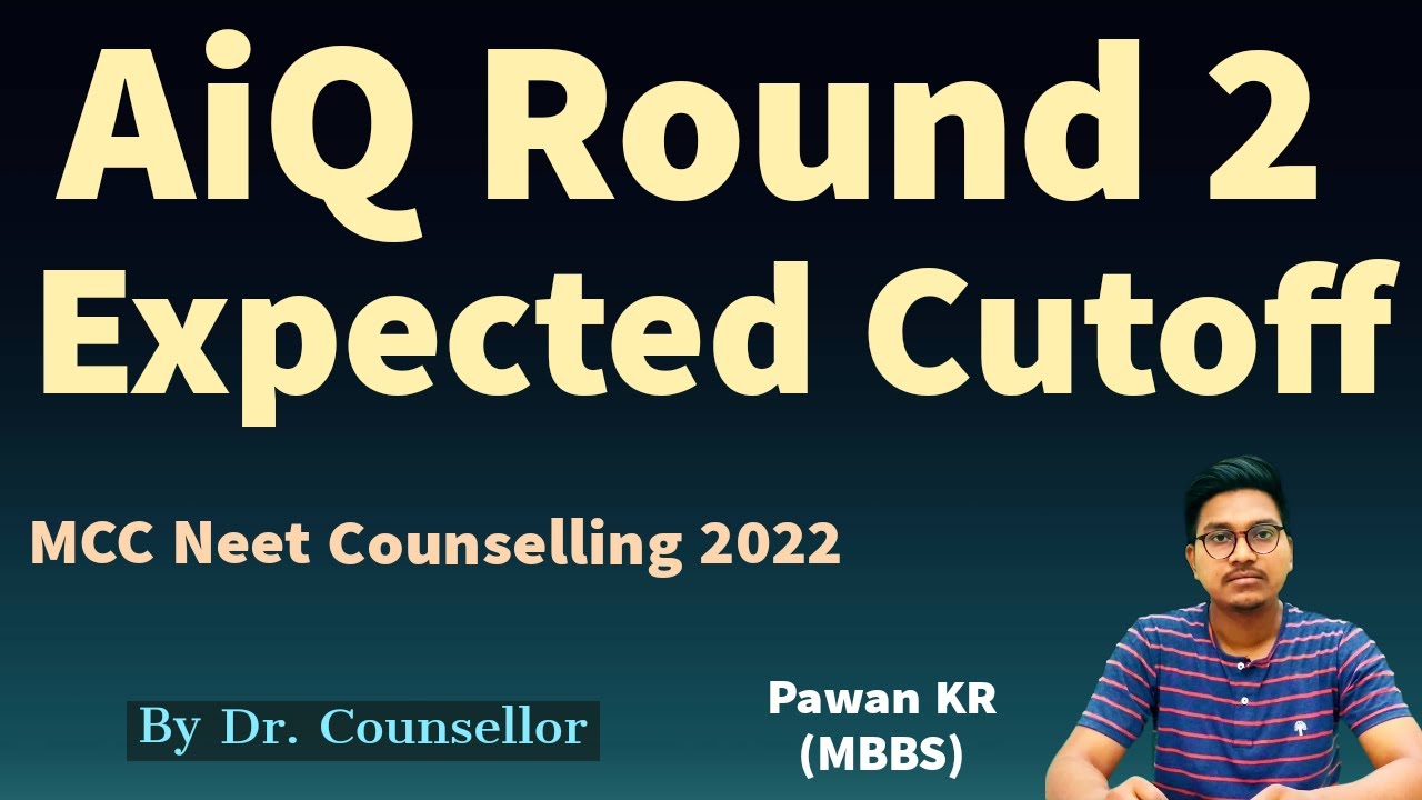 Neet Round 2 Expected cutoff, Mcc Neet counselling Round 2 Expected cutoff || Dr Counsellor Neet