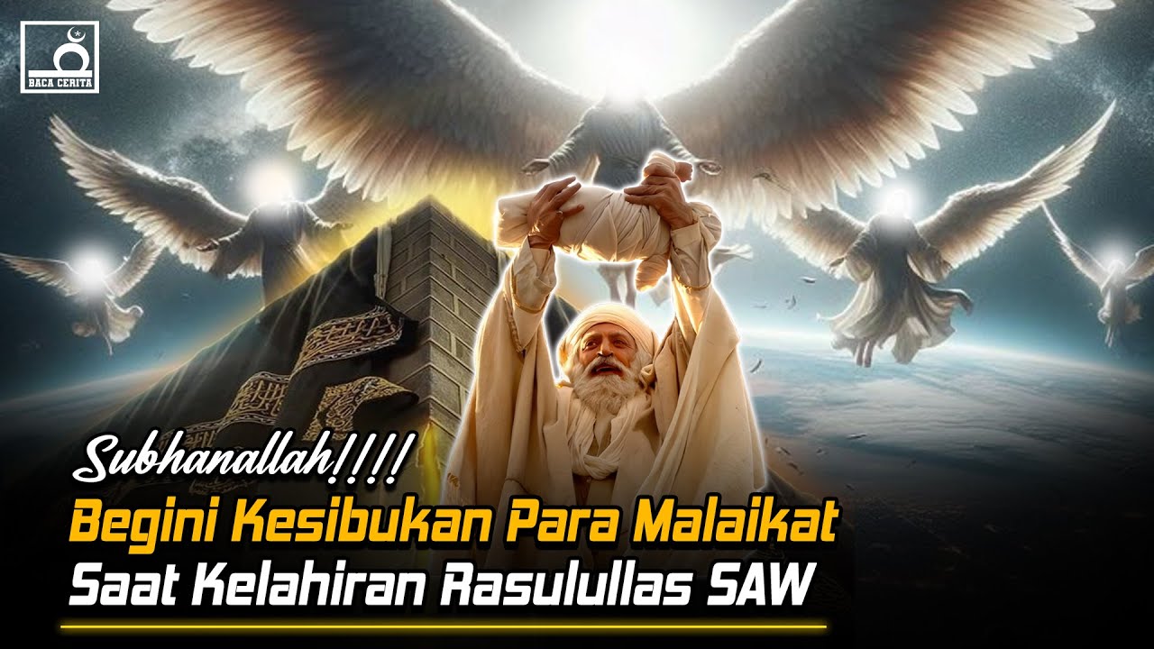 Kesibukan Malaikat Saat Kelahiran Rasulullah SAW