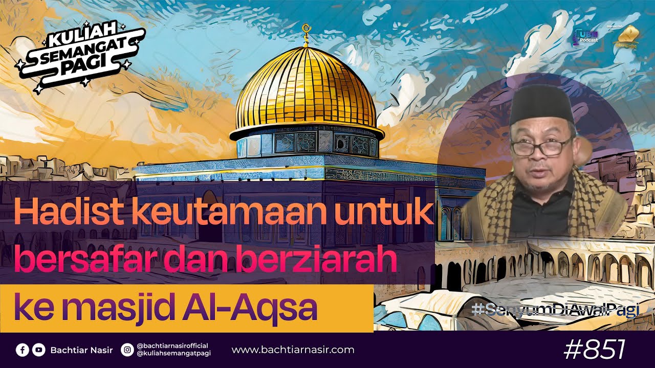 Hadits Keutamaan Untuk Bersafar Dan Berziarah Ke Masjid Al-Aqsa #kuliahsemangatpagi  851