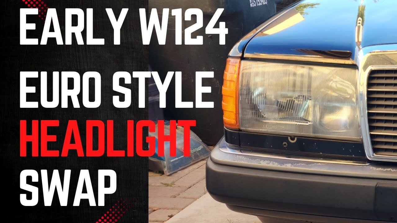 Early W124 Euro Headlight Swap