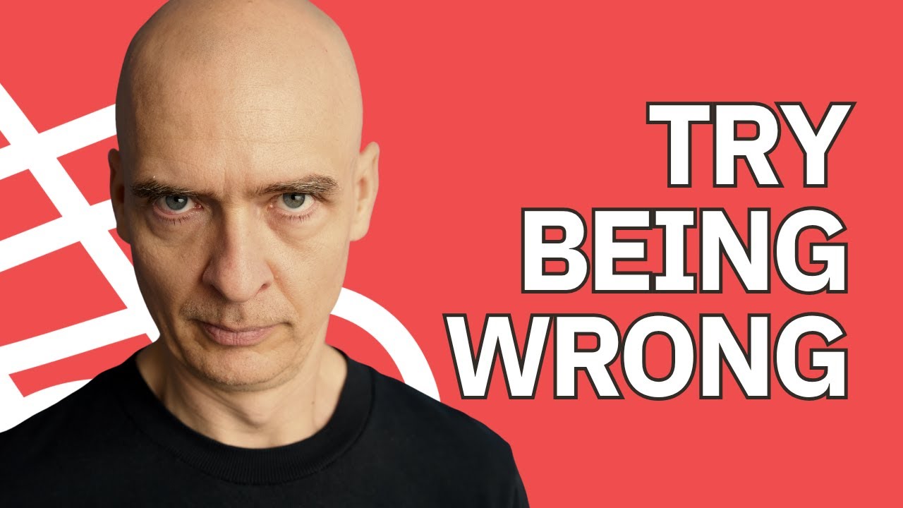 Try Being Wrong