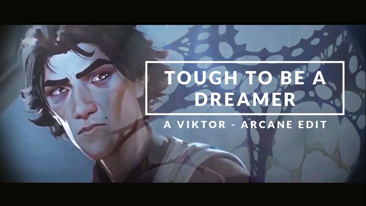 Tough to be a Dreamer | Viktor - Arcane AMV
