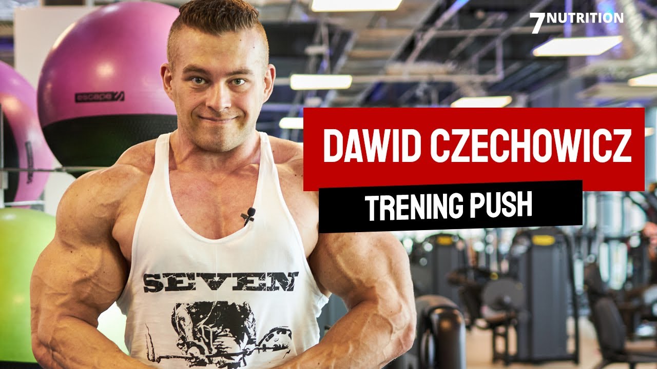 Dawid Czechowicz - trening PUSH - klatka, barki, triceps + KONKURS | 7NUTRITION