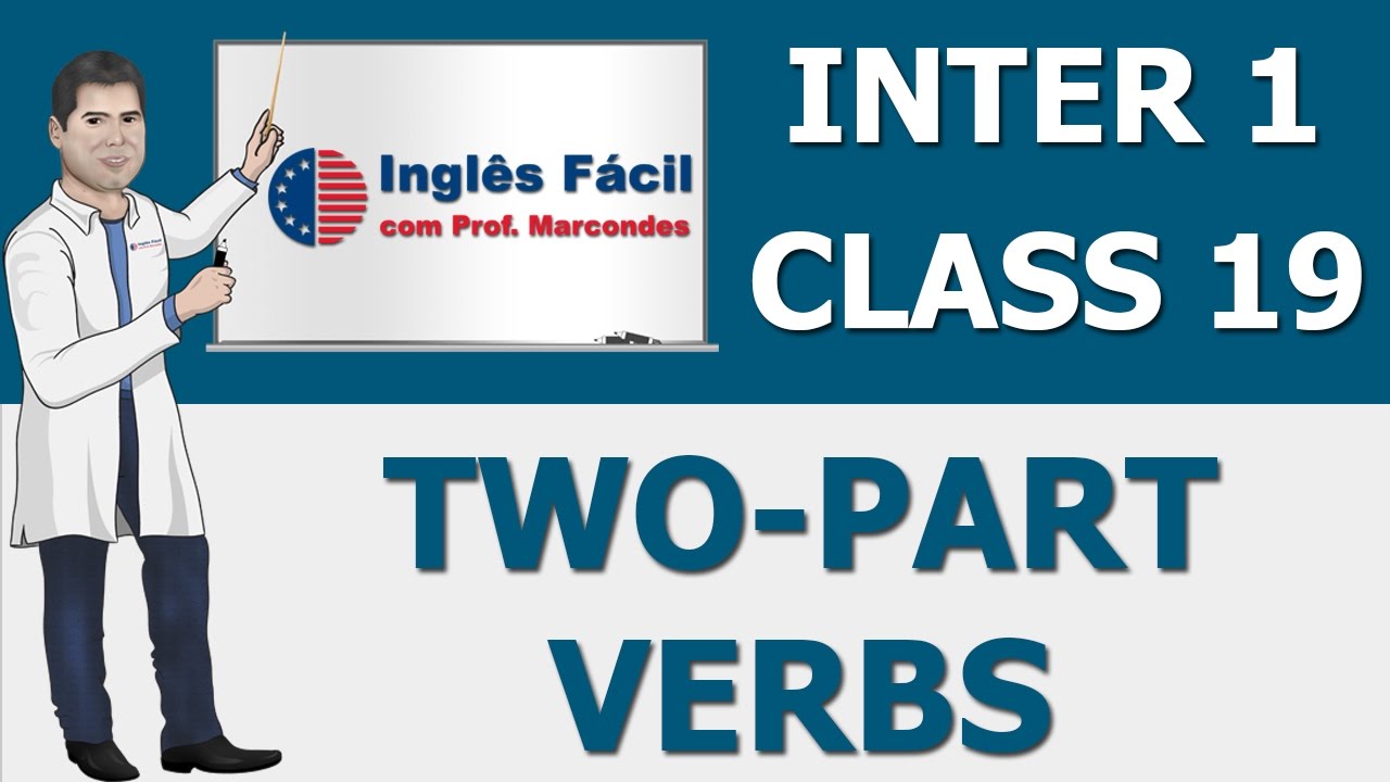 Class 19 - Two part Verbs