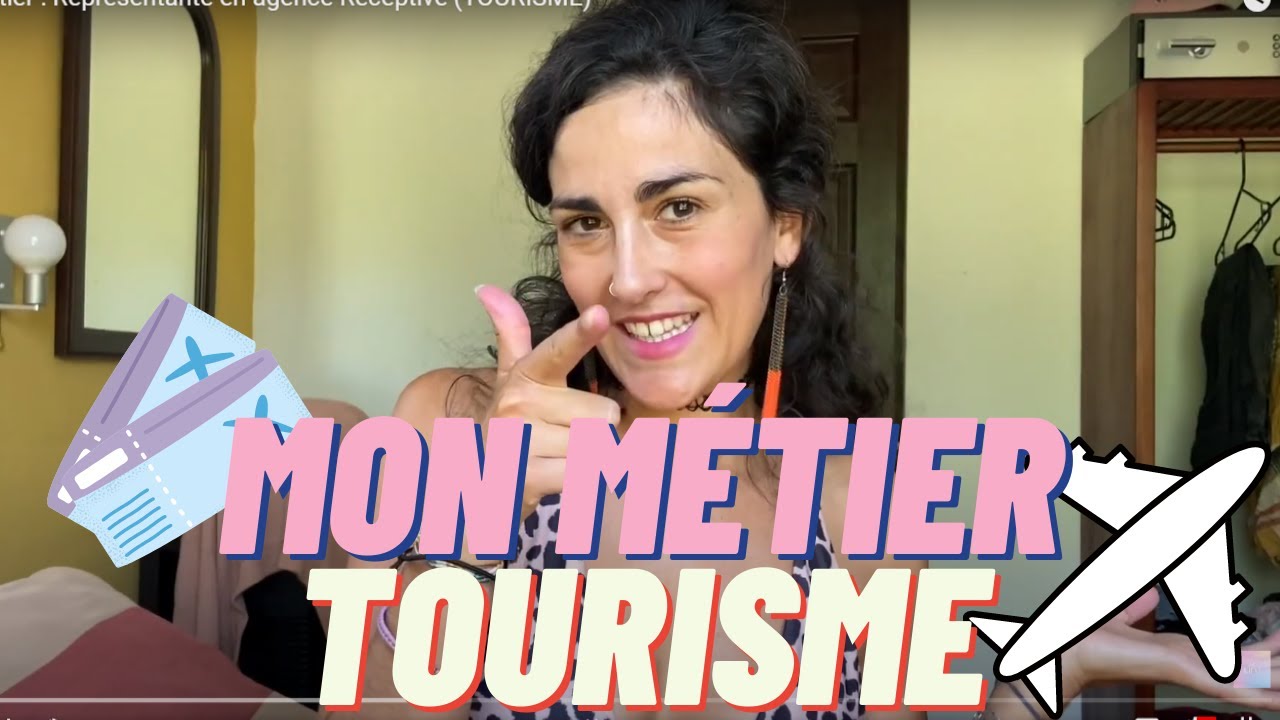 Mon M&eacute;tier : Repr&eacute;sentante en agence R&eacute;ceptive (#TOURISME)