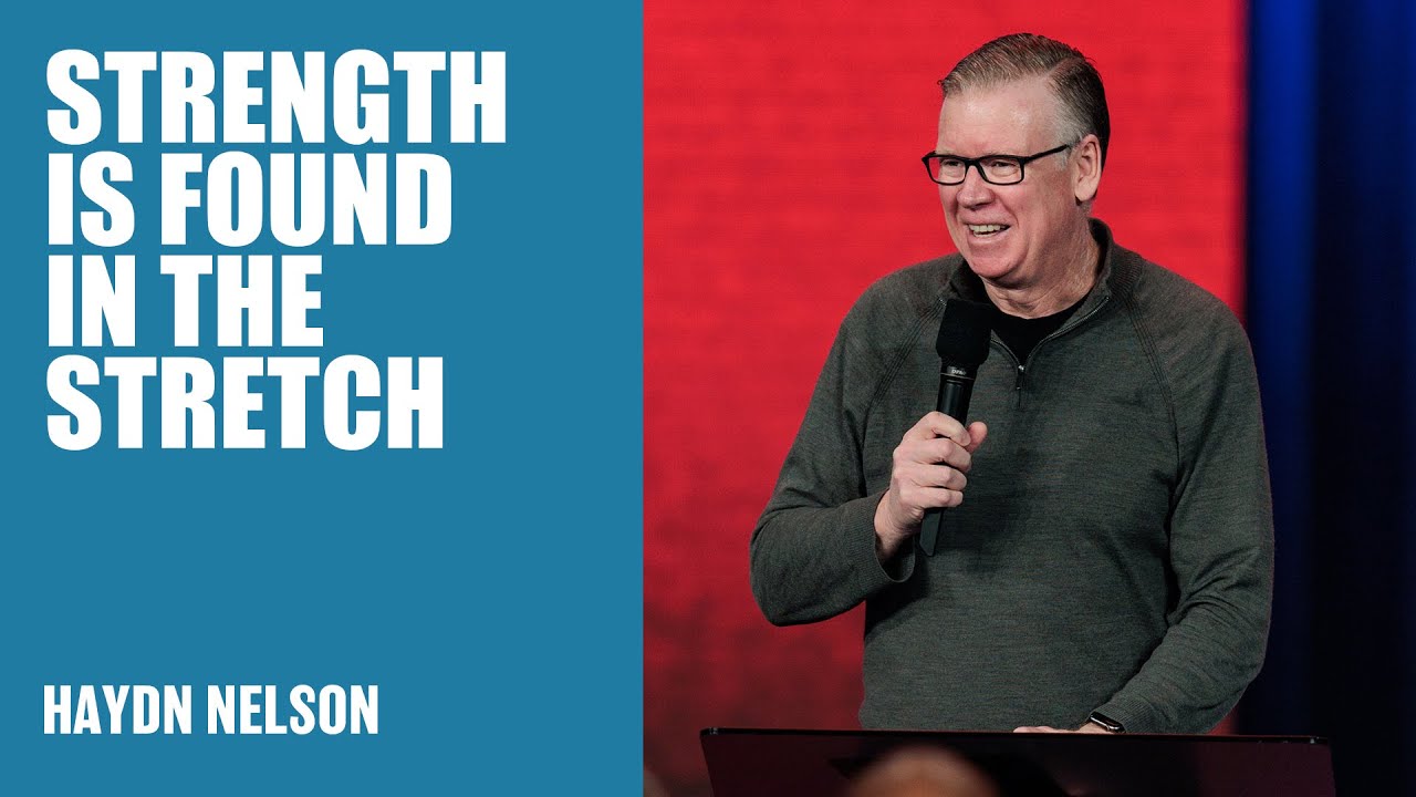 Strength Is Found In The Stretch | Haydn Nelson | Hillsong Australia