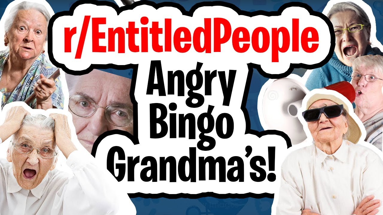 r/EntitledPeople | ANGRY BINGO GRANDMA'S (Entitled People Owned)