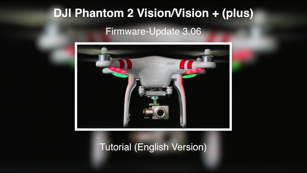 DJI Phantom 2 Vision/Vision + #18 - Firmware-Update 3.06 - Tutorial (English Version)