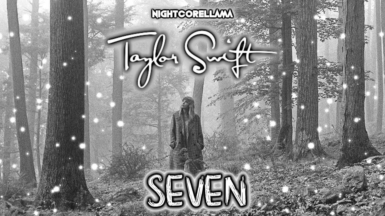 Taylor Swift - seven (Lyrics) | Nightcore LLama Reshape