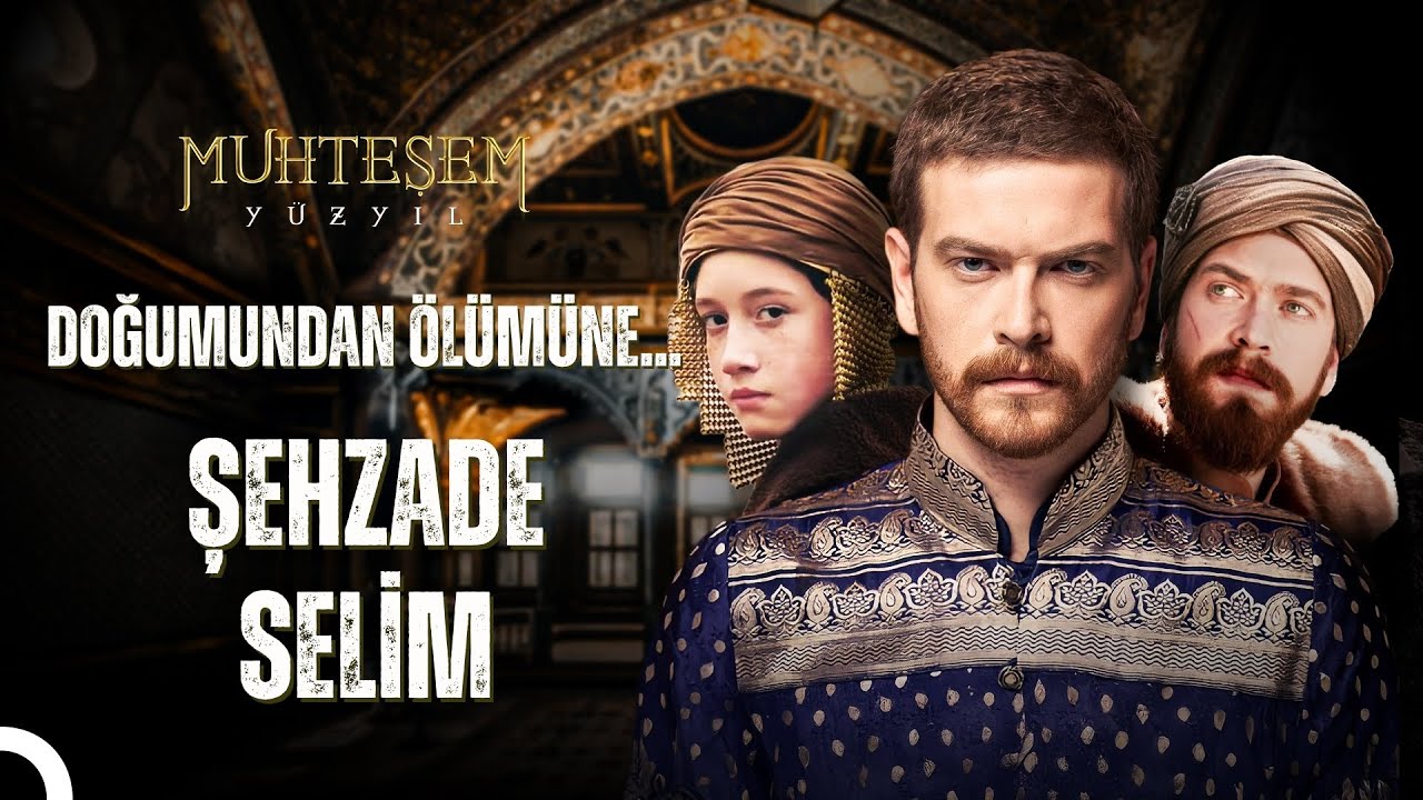 Baştan Sona Şehzade Selim'in Hikayesi | Osmanlı Tarihi