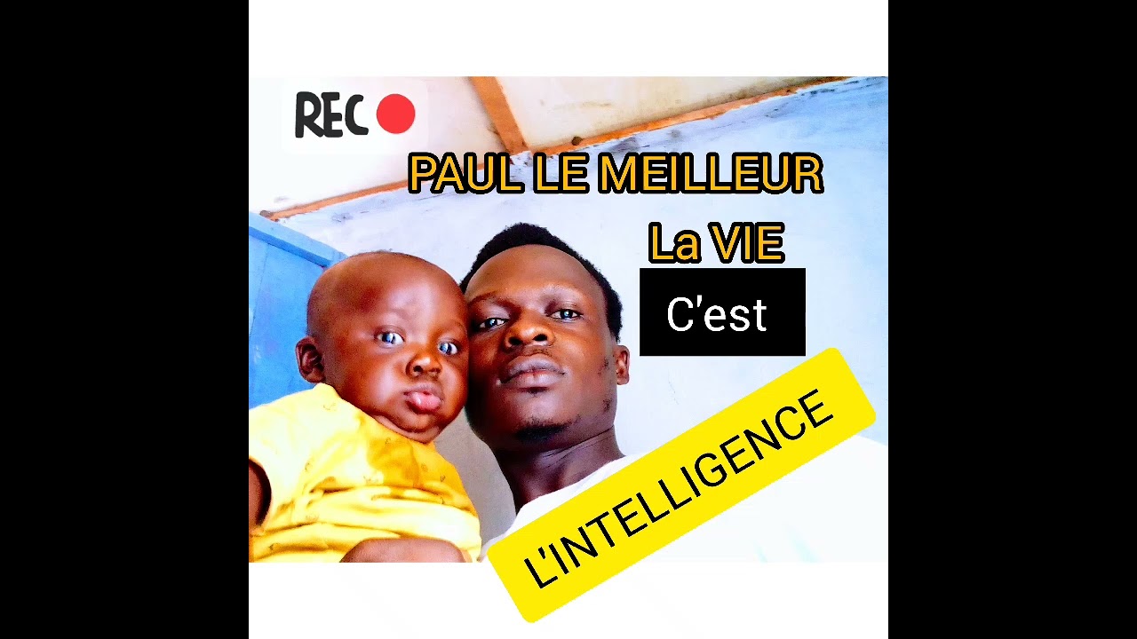 PAUL_LE_MEILLEUR_LA_VIE_C'EST_L'INTELLIGENCE