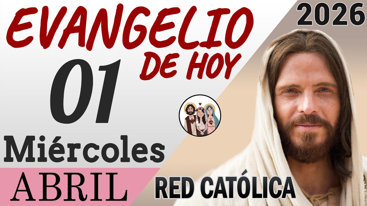 Evangelio de Hoy Miercoles 01 de Abril de 2026 | REFLEXI&Oacute;N | Red Catolica