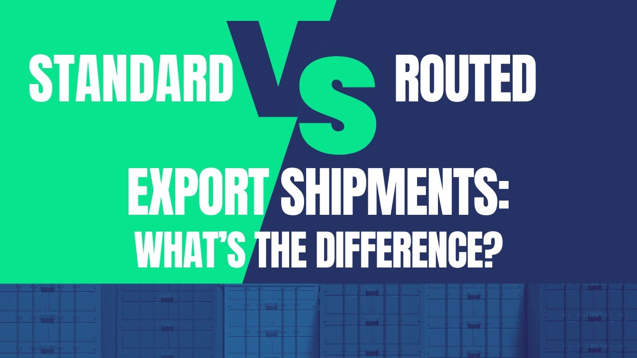 Standard vs. Routed Export Shipment: What's the Difference?