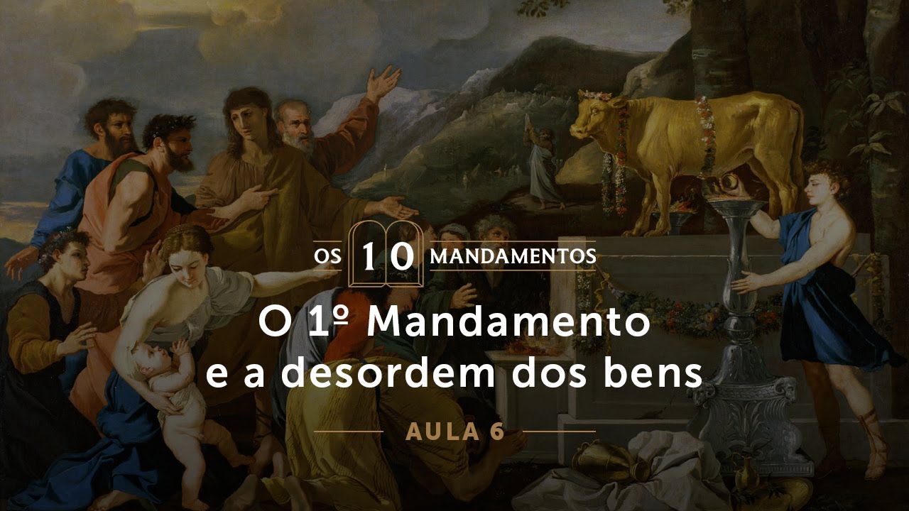 06- O 1º Mandamento e a desordem dos bens