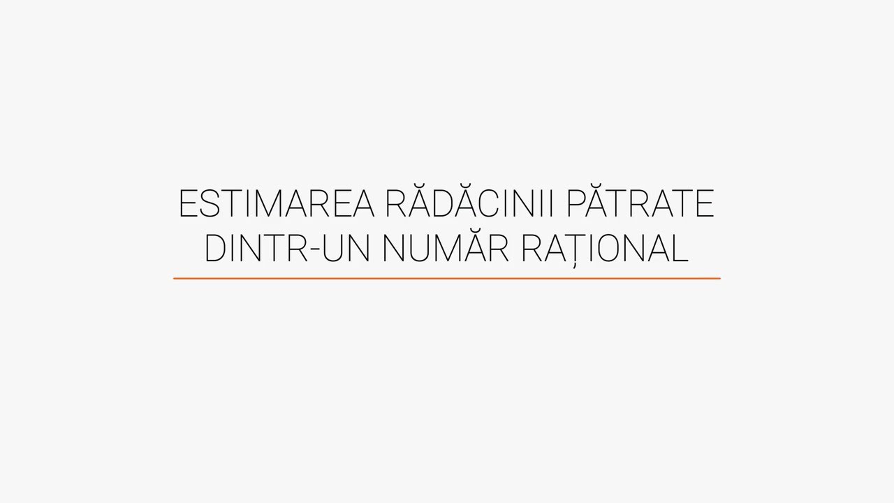 Estimarea rădăcinii pătrate dintr-un număr rațional. Manual matematică clasa a VII-a